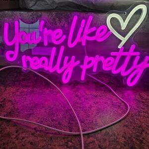 Your are Like Really Pretty Neon Sign, LED Neon Lights
